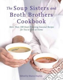 The Soup Sisters and Broth Brothers Cookbook libro in lingua di Hapton Sharon (EDT)