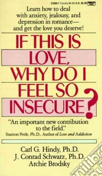 If This Is Love, Why Do I Feel So Insecure? libro in lingua di Hindy Carl G., Schwarz J. Conrad, Brodsky Archie