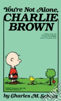 You're Not Alone, Charlie Brown libro in lingua di Schulz Charles M.