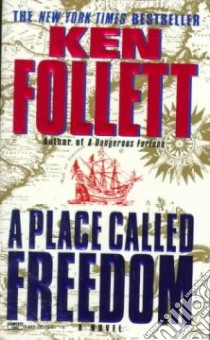 A Place Called Freedom libro in lingua di Follett Ken