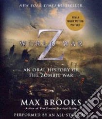 World War Z (CD Audiobook) libro in lingua di Brooks Max, Abraham F. Murray (NRT), Alda Alan (NRT), Auberjonois Rene (NRT), Baker Becky Ann (NRT)