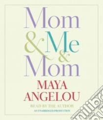 Mom & Me & Mom (CD Audiobook) libro in lingua di Angelou Maya