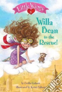 Willa Bean to the Rescue! libro in lingua di Galante Cecilia, Valiant Kristi (ILT)