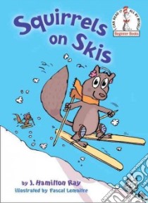 Squirrels on Skis libro in lingua di Ray J. Hamilton, Lemaitre Pascal (ILT)