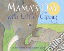 Mama's Day with Little Gray libro in lingua di Reid Aimee, Bryant Laura J. (ILT)