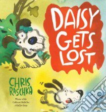 Daisy Gets Lost libro in lingua di Raschka Christopher
