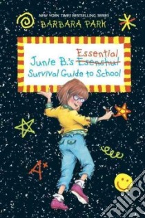 Junie B.'s Essential Survival Guide to School libro in lingua di Park Barbara, Brunkus Denise (ILT), Miller Frank (CON)