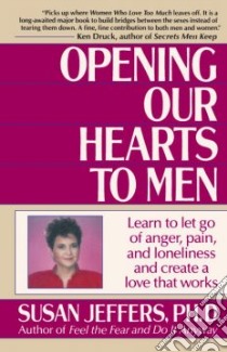 Opening Our Hearts to Men libro in lingua di Jeffers Susan