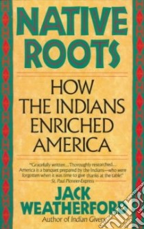 Native Roots libro in lingua di Weatherford Jack