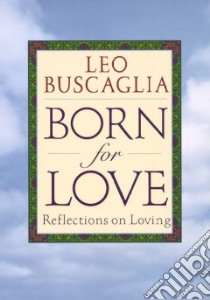 Born for Love libro in lingua di Buscaglia Leo F., Kimber Daniel (EDT)