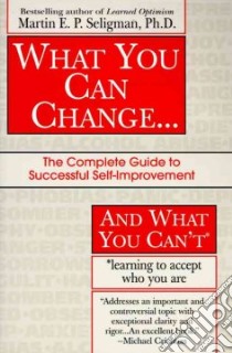 What You Can Change... and What You Can't libro in lingua di Seligman Martin E. P.