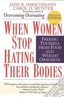 When Women Stop Hating Their Bodies libro in lingua di Hirschmann Jane R., Munter Carol H.