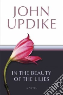 In the Beauty of the Lilies libro in lingua di Updike John