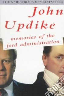 Memories of the Ford Administration libro in lingua di Updike John