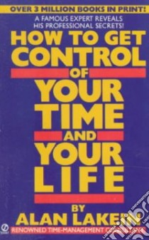 How to Get Control of Your Time and Your Life libro in lingua di Lakein Alan