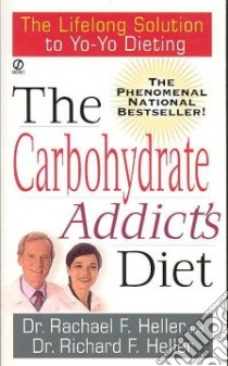 The Carbohydrate Addict's Diet libro in lingua di Heller Rachael F.