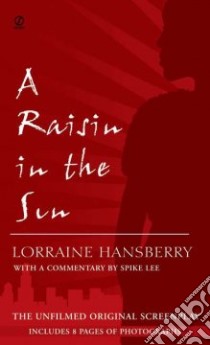 A Raisin in the Sun libro in lingua di Hansberry Lorraine, Lee Spike (CON), Nemiroff Robert (EDT), Gresham-Nemiroff Jewell Handy (FRW), Wilkerson Margaret B. (INT)