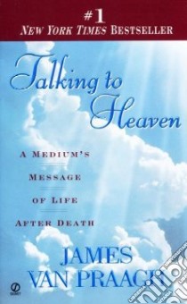 Talking to Heaven libro in lingua di Van Praagh James
