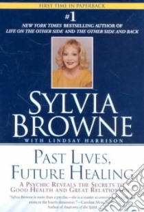 Past Lives, Future Healing libro in lingua di Browne Sylvia, Harrison Lindsay