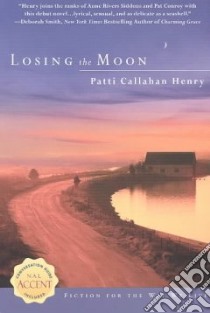 Losing the Moon libro in lingua di Henry Patti Callahan