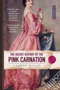 The Secret History of the Pink Carnation libro in lingua di Willig Lauren