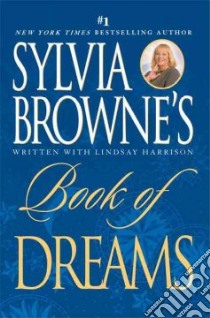 Sylvia Browne's Book of Dreams libro in lingua di Browne Sylvia, Harrison Lindsay