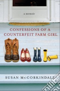 Confessions of a Counterfeit Farm Girl libro in lingua di Mccorkindale Susan