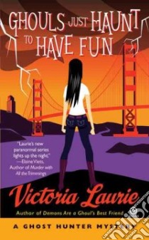 Ghouls Just Haunt to Have Fun libro in lingua di Laurie Victoria