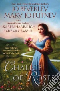 Chalice of Roses libro in lingua di Beverley Jo, Putney Mary Jo, Harbaugh Karen, Samuel Barbara