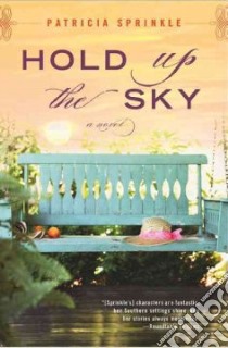 Hold Up the Sky libro in lingua di Sprinkle Patricia Houck