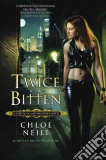 Twice Bitten libro in lingua di Neill Chloe