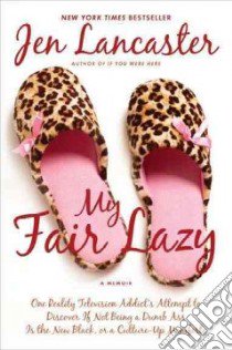 My Fair Lazy libro in lingua di Lancaster Jen