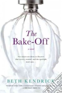 The Bake-off libro in lingua di Kendrick Beth