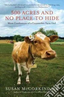 500 Acres and No Place to Hide libro in lingua di Mccorkindale Susan
