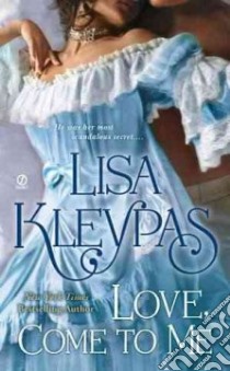 Love, Come to Me libro in lingua di Kleypas Lisa