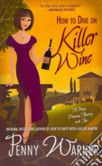 How to Dine on Killer Wine libro in lingua di Warner Penny