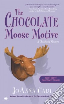 The Chocolate Moose Motive libro in lingua di Carl Joanna