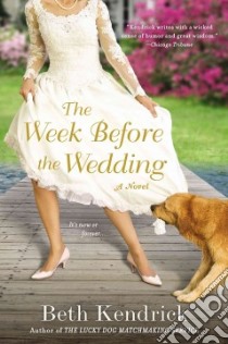 The Week Before the Wedding libro in lingua di Kendrick Beth