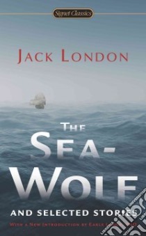 The Sea-Wolf and Selected Stories libro in lingua di London Jack, Labor Earle (INT), Bova Ben (AFT)