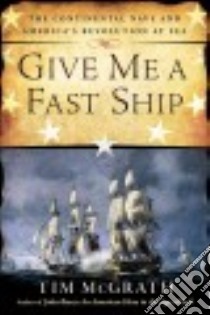 Give Me a Fast Ship libro in lingua di McGrath Tim