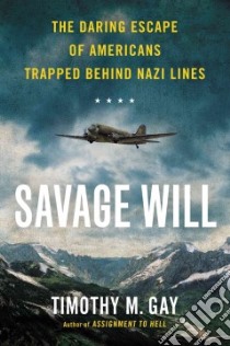 Savage Will libro in lingua di Gay Timothy M.