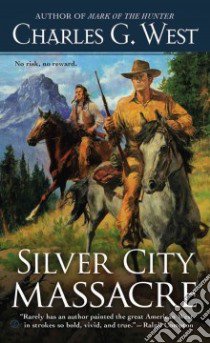 Silver City Massacre libro in lingua di West Charles G.