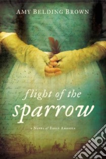 Flight of the Sparrow libro in lingua di Brown Amy Belding