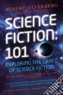 Science Fiction 101 libro in lingua di Silverberg Robert (EDT), Bear Greg (INT)