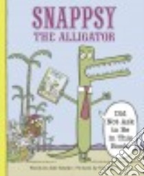 Snappsy the Alligator Did Not Ask to Be in This Book libro in lingua di Falatko Julie, Miller Tim (ILT)