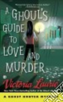 A Ghoul's Guide to Love and Murder libro in lingua di Laurie Victoria