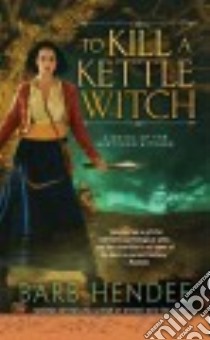 To Kill a Kettle Witch libro in lingua di Hendee Barb