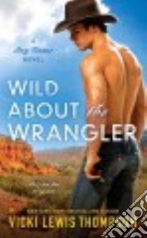 Wild About the Wrangler libro in lingua di Thompson Vicki Lewis