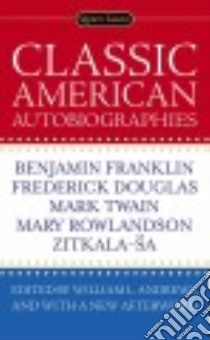 Classic American Autobiographies libro in lingua di Andrews William L. (EDT), Eakin Paul John (AFT)