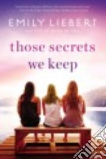 Those Secrets We Keep libro in lingua di Liebert Emily